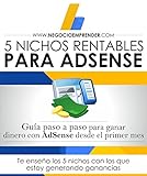 5 NICHOS RENTABLES PARA ADSENSE: Guía para todos los que quieren conocer nichos diferentes y comenzar a generar dinero con AdSense rápidamente