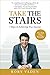 Take the Stairs: 7 Steps to Achieving True Success by