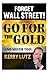 Produktbild Forget Wall Street!: Go For The Gold (And Silver Too)