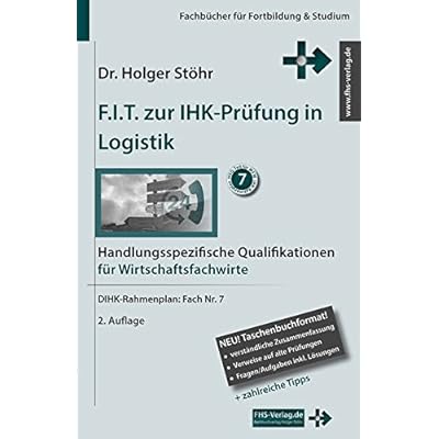 [PDF] Download F.I.T. zur IHK-Prüfung in Logistik: Handlungsspezifische Qualifikationen für Wirtschaftsfachwirte (Fachbücher für Fortbildung & Studium) Kostenlos
