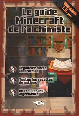 404 EDITIONS Le guide Minecraft de l'alchimiste - version 1.9