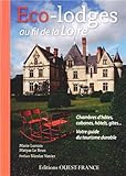 Eco-lodges au fil de la Loire : Chambres d'hôtes, cabanes, hôtels, gîtes... Votre guide du tourisme durable