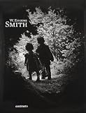 W. Eugene Smith. Ediz. illustrata
