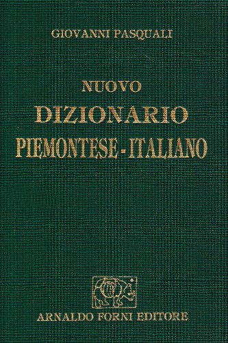 Nuovo dizionario piemontese-italiano ragionato e comparato alla lingua comune. Coll'etimologia di molti idiotismi (rist. anast. 1860) Nuovo dizionario piemontese-italiano ragionato e comparato alla lingua comune. Coll'etimologia di molti idiotismi (rist. anast. 1860)
