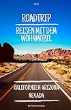  Roadtrip: Reisen mit dem Wohnmobil - Kalifornien Arizona Nevada