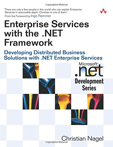 Enterprise Services with the .NET Framework: Developing Distributed Business Solutions with .NET Enterprise Services (MICROSOFT NET DEVELOPMENT SERIES)