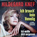 Ich brauch' kein Venedig / Ich wollte dich vergessen [Vinyl 7"-Single] [Schallplatte] - Hildegard Knef