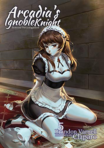 Arcadia's Ignoble Knight vol. 5: Sorceré Investigation (English Edition)