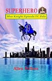 Image de SUPERHERO - Blue Knight: Episode IV, Pele (Superhero Blue Knight Episodes Book 4) (English Edition)