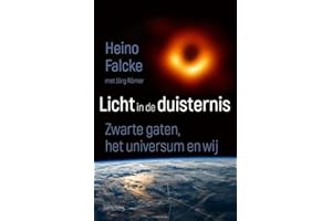 Licht in de duisternis: zwarte gaten, het universum en wij
