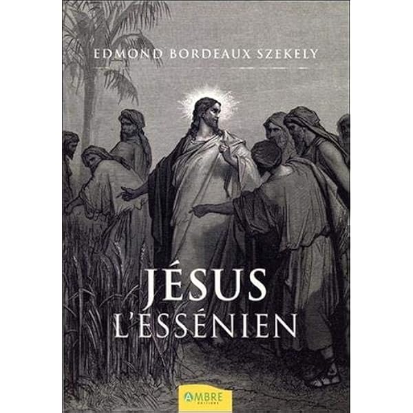 Amazon Fr Jesus L Essenien Edmond Bordeaux Szekely Livres