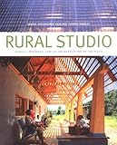 Rural Studio: Samuel Mockbee and an Architecture of Decency by