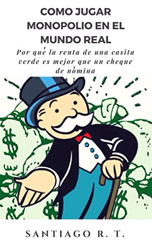 Cómo jugar Monopolio en el mundo real: Por qué la renta de una casita verde es mejor que un cheque Cómo jugar Monopolio en el mundo real: Por qué la renta de una casita verde es mejor que un cheque