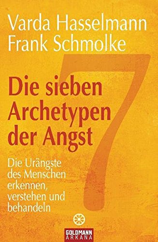 Download Die sieben Archetypen der Angst: Die Urängste des Menschen erkennen, verstehen und behandeln