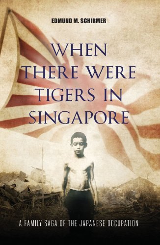 When There Were Tigers in Singapore: A family saga of the Japanese occupation (English Edition) When There Were Tigers in Singapore: A family saga of the Japanese occupation (English Edition)