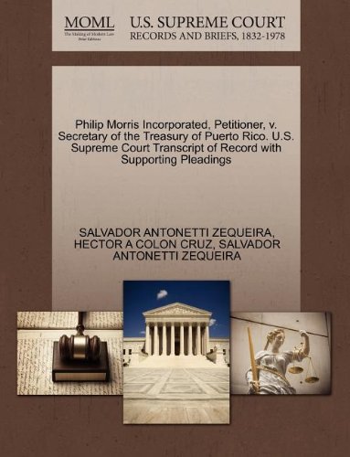 Philip Morris Incorporated, Petitioner, V. Secretary of the Treasury of Puerto Rico. U.S. Supreme Court Transcript of Record with Supporting Pleadings