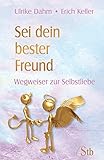 Sei dein bester Freund: Wegweiser zur Selbstliebe by 