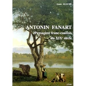 Antonin Fanart: Paysagiste franc-comtois du XIXe siècle : 1831-1903