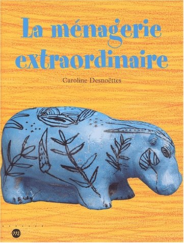 couverture de : La m&eacute;nagerie extraordinaire