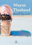 Image de Wayne Thiebaud at Museo Morandi. Ediz. illustrata