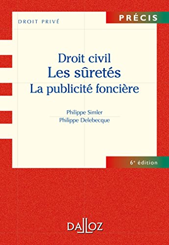 Droit civil. Les sûretés, la publicité foncière - 6e éd.: Précis Droit civil. Les sûretés, la publicité foncière - 6e éd.: Précis