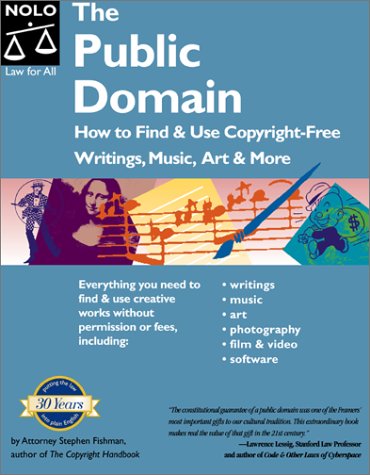 The Public Domain: How to Find and Use Copyright-Free Writings, Music, Art & More livre