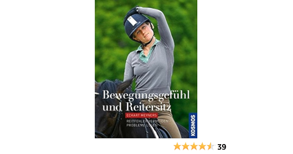Bewegungsgefuhl Und Reitersitz Reitfehler Vermeiden Sitzprobleme Losen Amazon De Meyners Eckart Bucher
