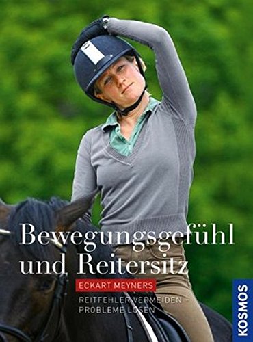 Download Bewegungsgefühl und Reitersitz: Reitfehler vermeiden - Sitzprobleme lösen