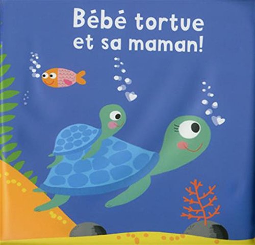 Bébé tortue et sa maman ! : Avec une figurine de tortue Bébé tortue et sa maman ! : Avec une figurine de tortue