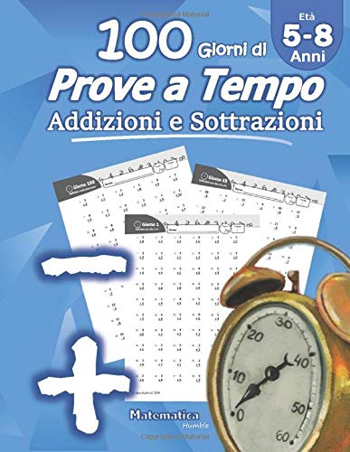 Addizioni e Sottrazioni: Prove a Tempo: Matematica per la scuola primaria - scuola elementare - 1ª classe elementare - 2ª classe elementare - Quaderno delle competenze