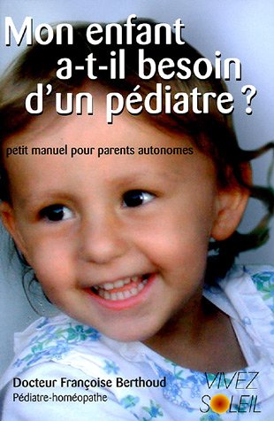 Télécharger Mon enfant a-t-il besoin d'un pédiatre ? : Petit manuel des parents autonomes Livre PDF Gratuit