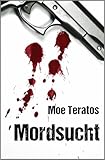 Bücher Neuerscheinungen 2022 - Mordsucht (Ratz-Thriller 2) von Moe Teratos