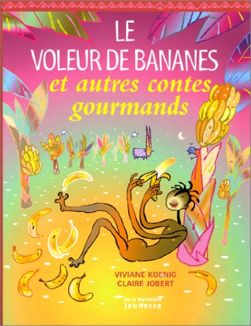 Le voleur de bananes et autres contes gourmands