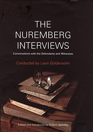 The Nuremberg Interviews: An American Psychiatrist's Conversations with the Defendants and Witnesses