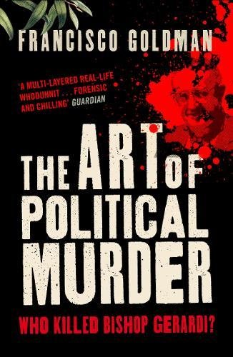 Download The Art of Political Murder: Who Killed Bishop Gerardi? Download The Art of Political Murder: Who Killed Bishop Gerardi?