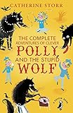 The Complete Adventures of Clever Polly and the Stupid Wolf (A Puffin Book) by 