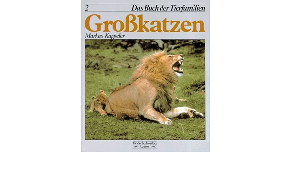 Das Buch Der Tierfamilien Bd 2 Grosskatzen Amazon De Kappeler Markus Bucher
