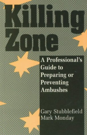 Killing Zone: A Professionals Guide to Preparing or Preventing Ambushes livre