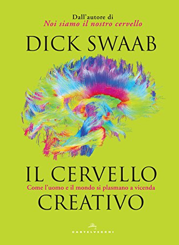 Il cervello creativo. Come l'uomo e il mondo si plasmano a vecenda libro