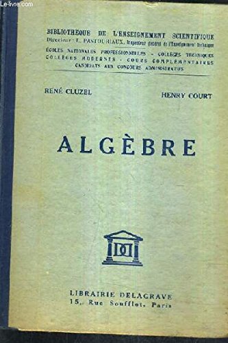 ALGEBRE A L'USAGE DES ECOLES NATIONALES PROFESSIONNELLES DES COLLEGES TECHNIQUES DES COLLEGES MODERNES DES COURS COMPLEMENTAIRES ET DES CONDIDATS AUX CONCOURS ADMINISTRATIFS - 1540 EXERCICES. francais ALGEBRE A L'USAGE DES ECOLES NATIONALES PROFESSIONNELLES DES COLLEGES TECHNIQUES DES COLLEGES MODERNES DES COURS COMPLEMENTAIRES ET DES CONDIDATS AUX CONCOURS ADMINISTRATIFS - 1540 EXERCICES. francais
