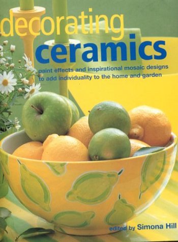Decorating Ceramics: Paint Effects and Inspirational Mosaic Designs to Add Individuality to the Home and Garden