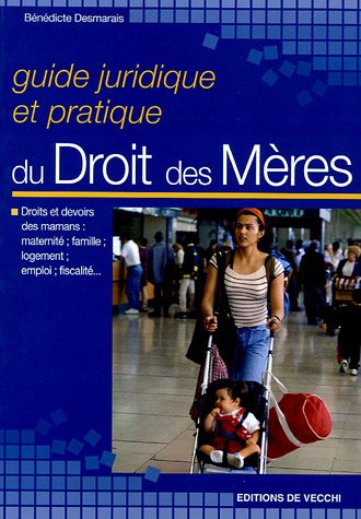 couverture de : Guide juridique et pratique de Droit des M&egrave;res