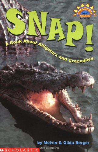 Snap!: A Book About Alligators and Crocodiles (Hello Reader Science Level 3)