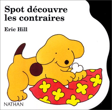 couverture de : Spot d&eacute;couvre les contraires