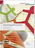 Systemgastronomie: Systemorganisation, Personalwesen, Steuerung und Kontrolle betrieblicher Leistungserstellung - Ausgabe für Deutschland by 