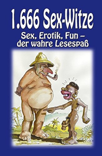Download 1666 Sex-Witze: Sex, Erotik, Fun - der wahre Lesespaß!