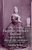 Front cover for the book Caroline Norton's Defense: English Laws for Women in the Nineteenth Century by Caroline Norton