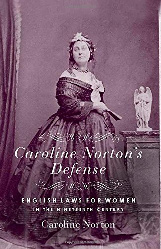 Caroline Norton's Defense: English Laws for Women in the Nineteenth Century