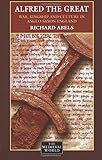 Alfred the Great: War, Culture and Kingship in Anglo-Saxon England by 
