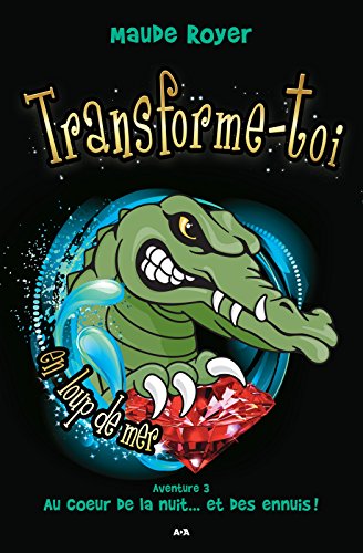 Transforme-toi... en loup-de-mer, aventure 3: Au coeur de la nuit... et des ennuis